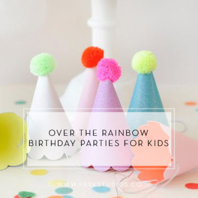 Over the Rainbow Birthday Parties for Kids