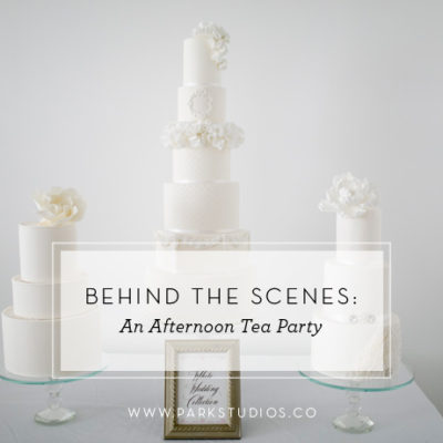 Behind the Scenes: An Afternoon Tea Party